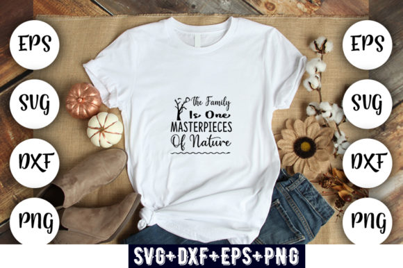 The Family Is One of Nature's Masterpiece Graphic