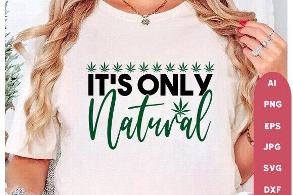 The Only Natural Weed SVG for Graphics & T-Shirt Designs